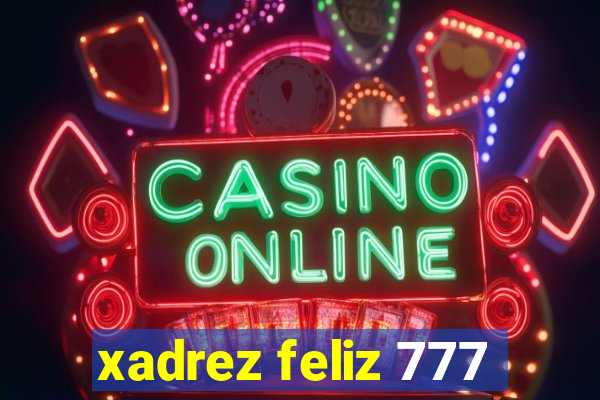 xadrez feliz 777